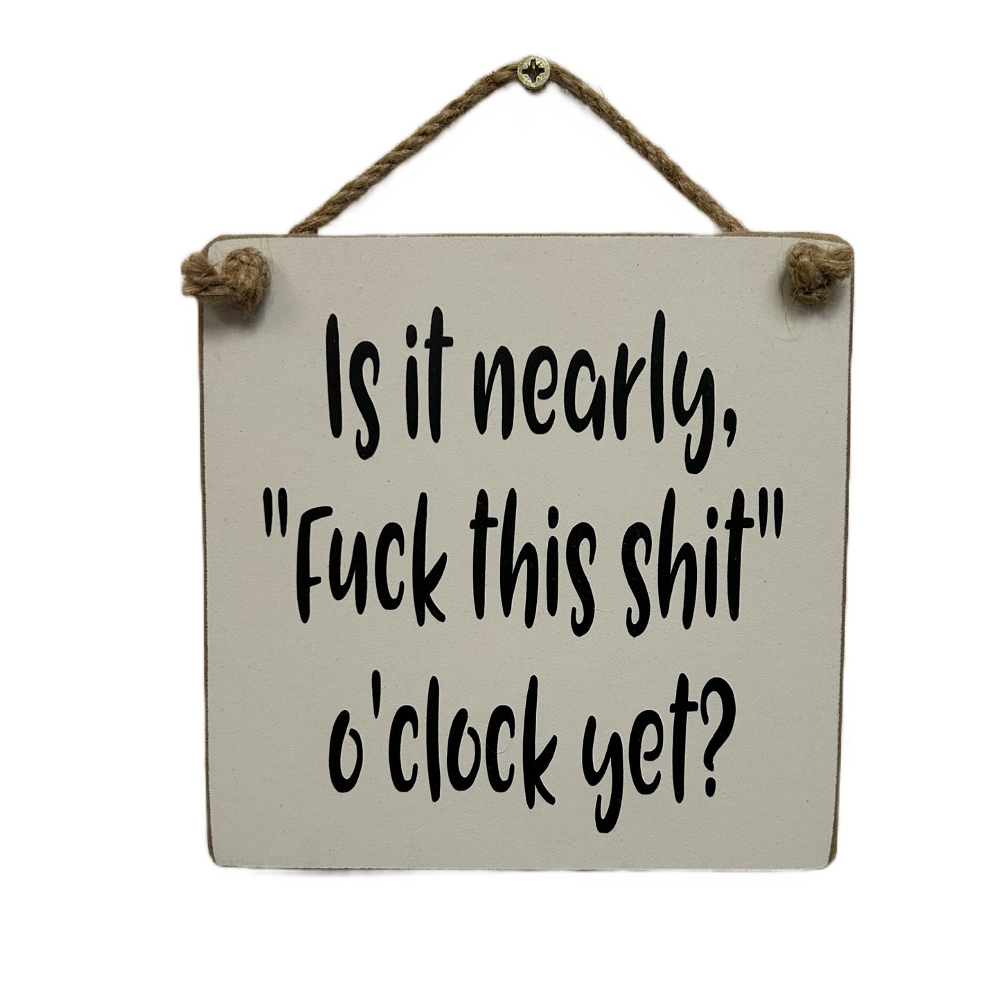 Is it nearly"Fuck this Shit" O'clock