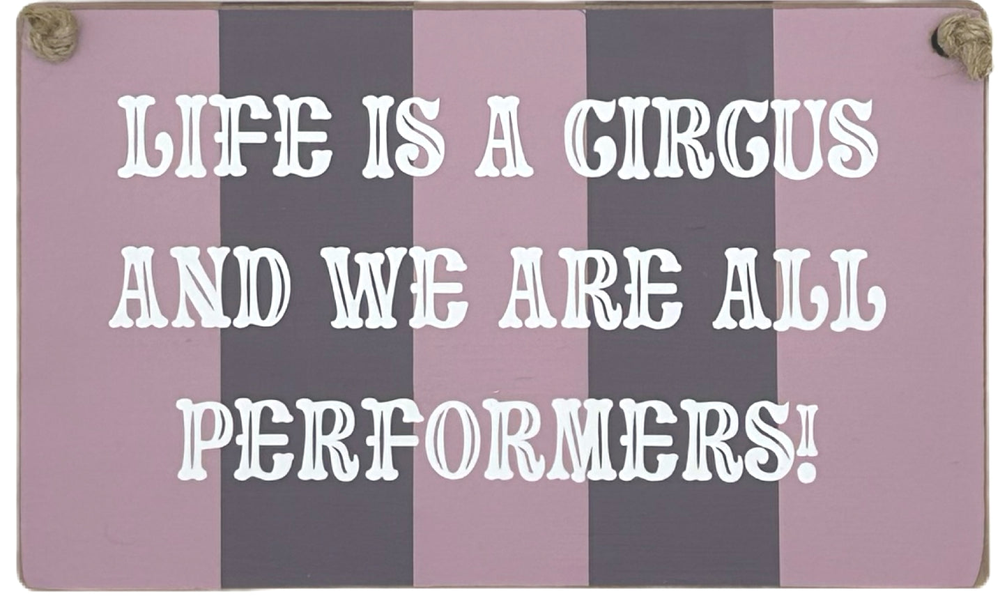 Life is a Circus and we are all Performers Carnival Hanging plaque