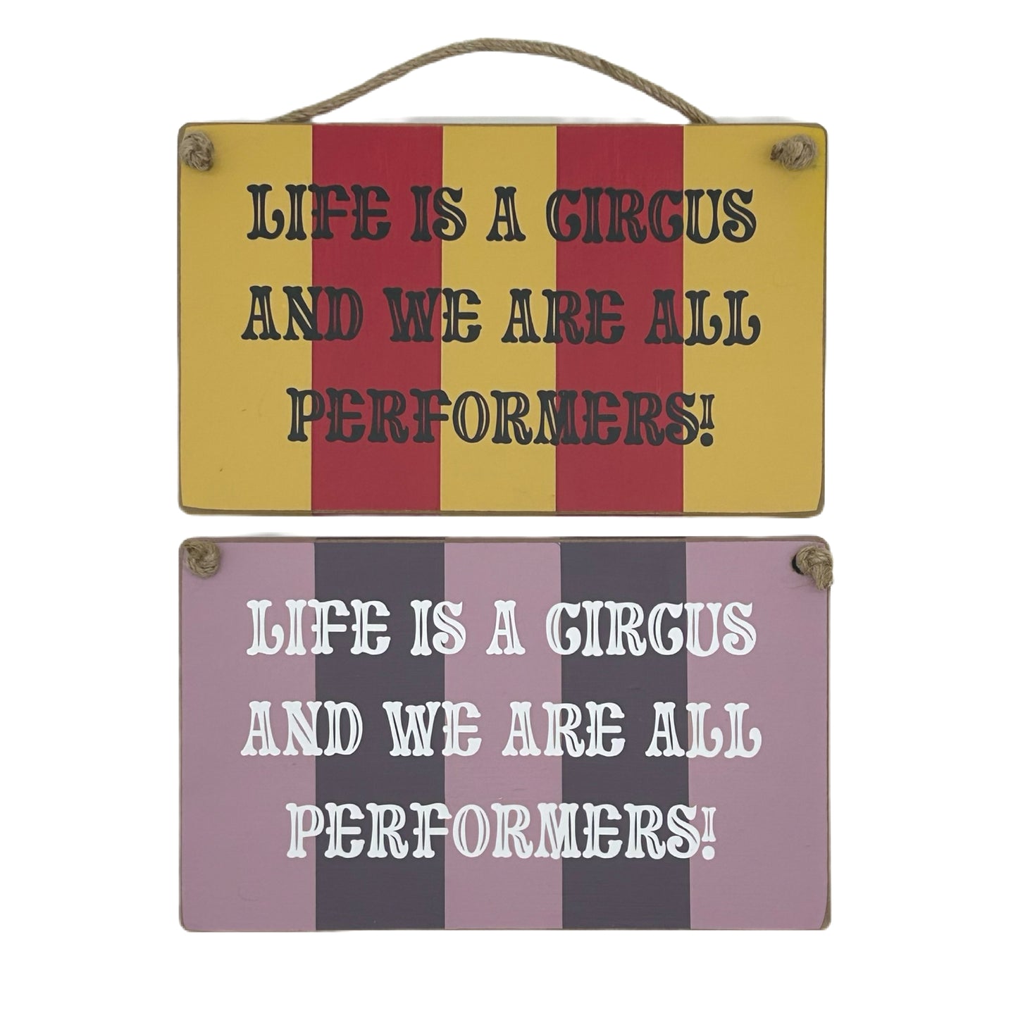 Life is a Circus and we are all Performers Carnival Hanging plaque