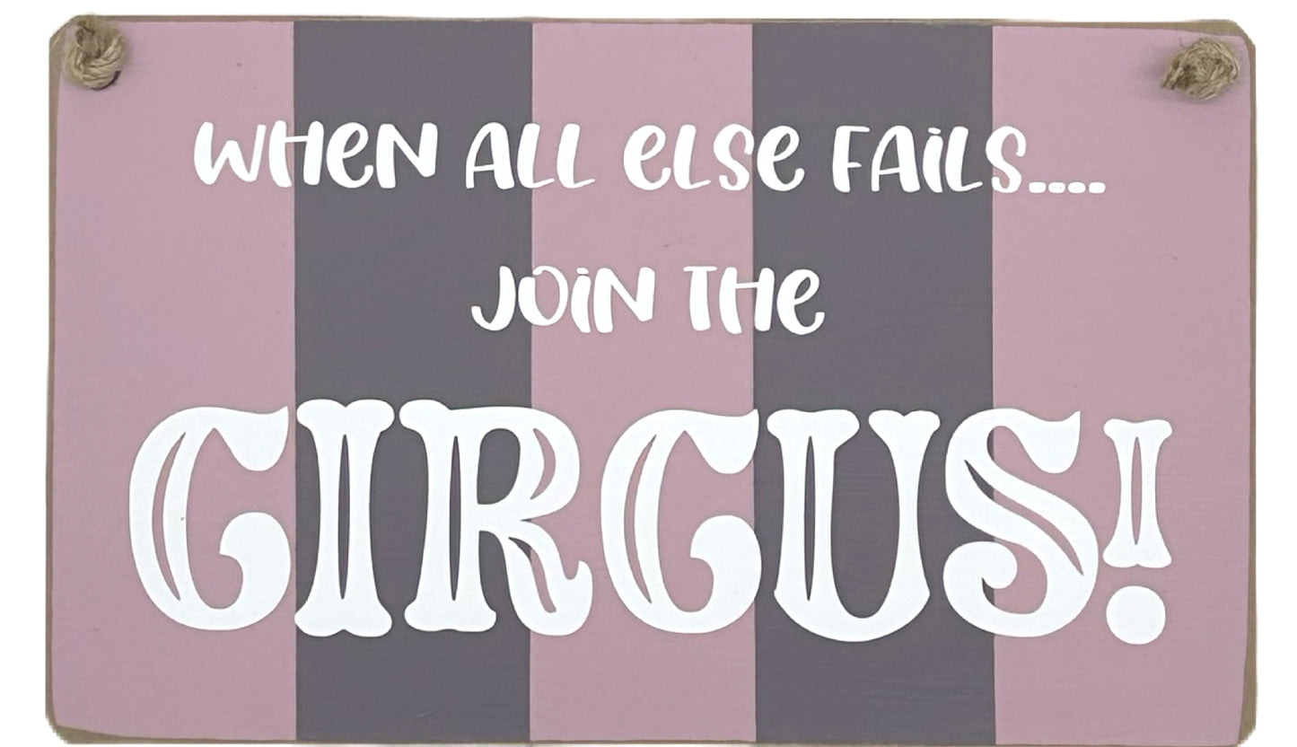 When all else fails, Join the Circus Carnival Hanging plaque