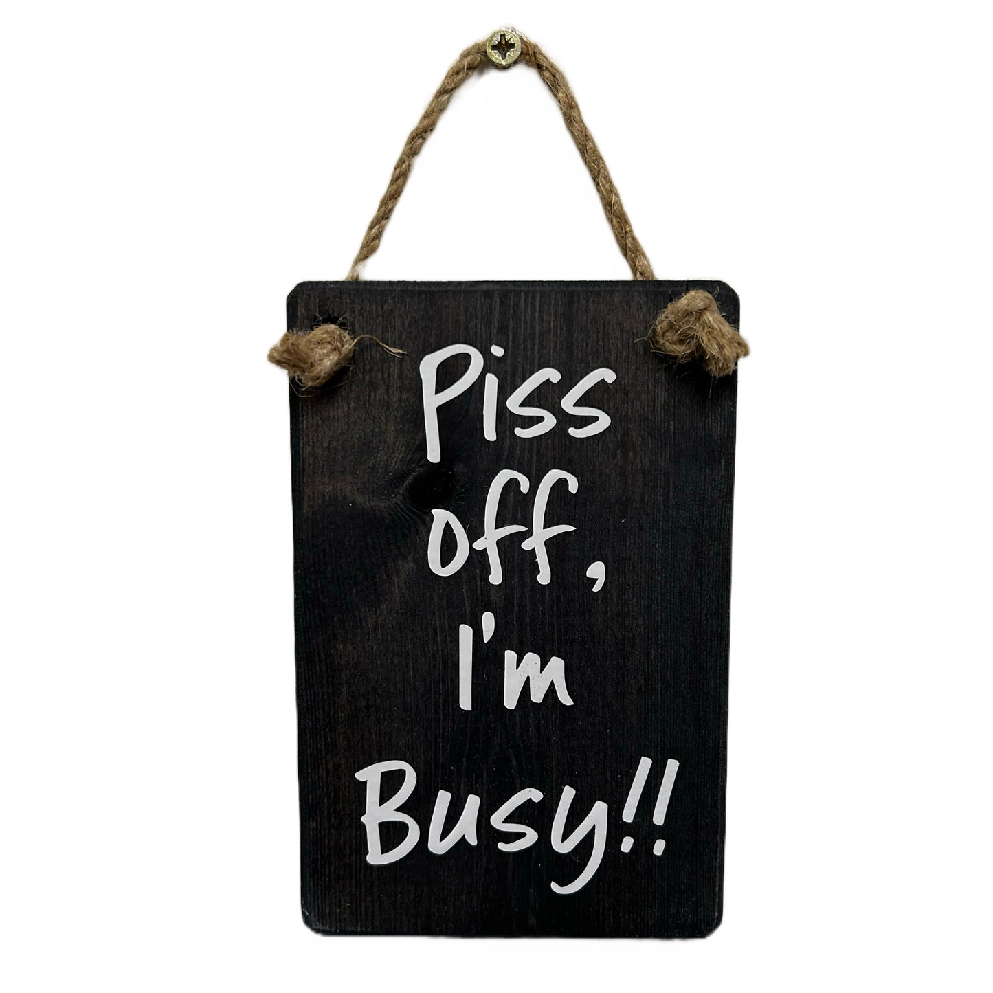 Piss Off Im Busy