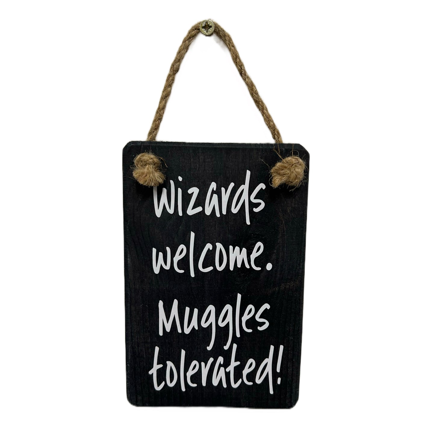 Wizards Welcome, Muggles tolerated!