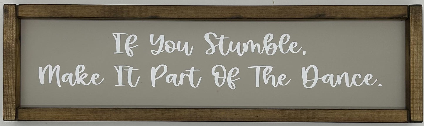 If you stumble, make it part of the dance