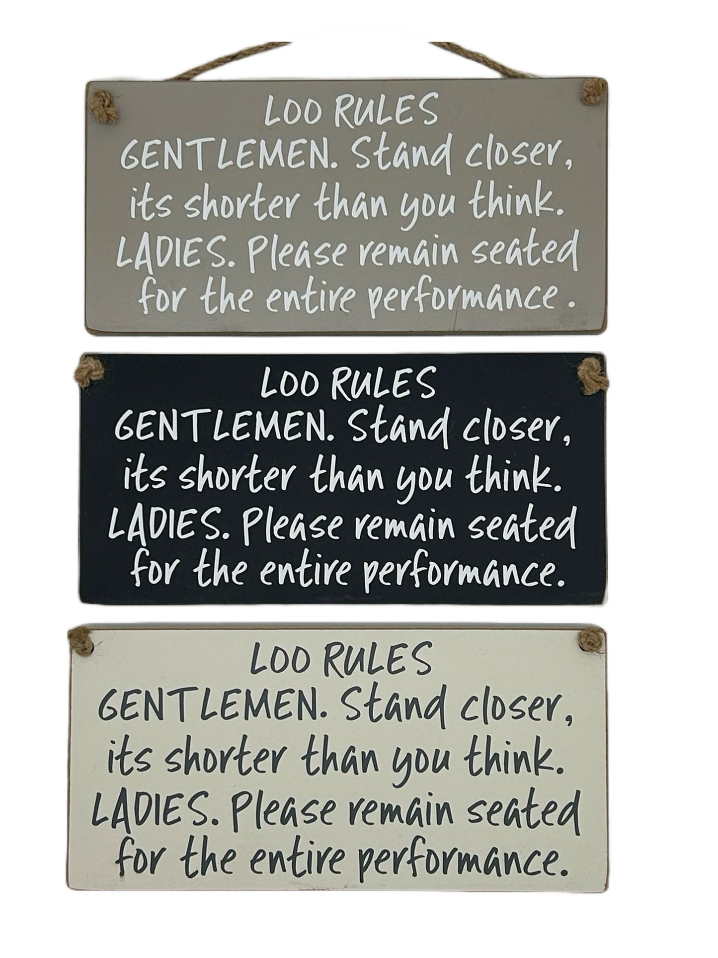 Loo Rules. Gentlemen stand clsoer, its shorter than you think. Ladies please remain seated for the entire performance.