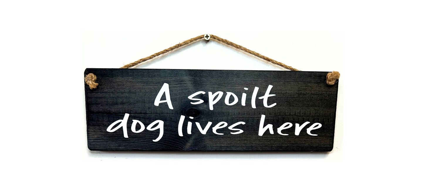 A Spoilt Dog Lives Here