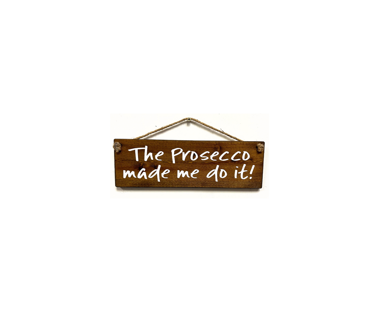 The Prosecco Made me do it!
