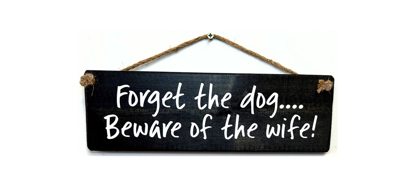 Forget the dog beware of the wife!