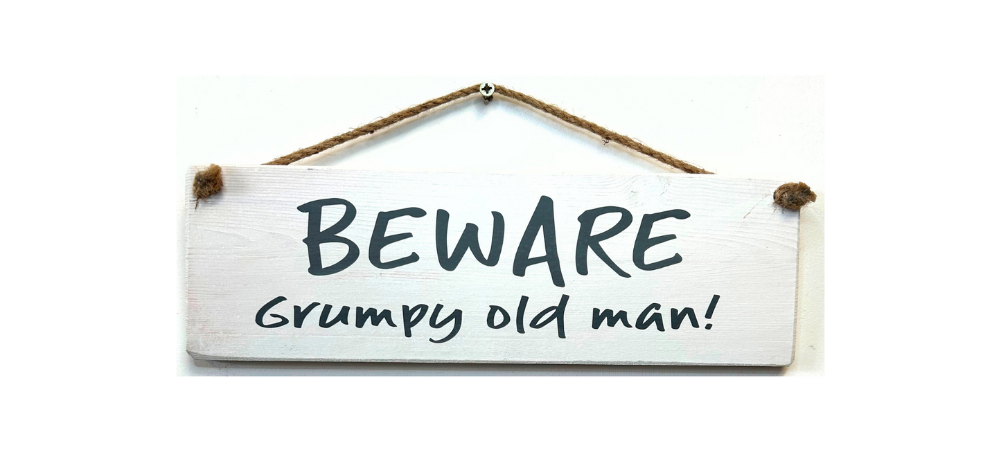 Beware Grumpy old Man