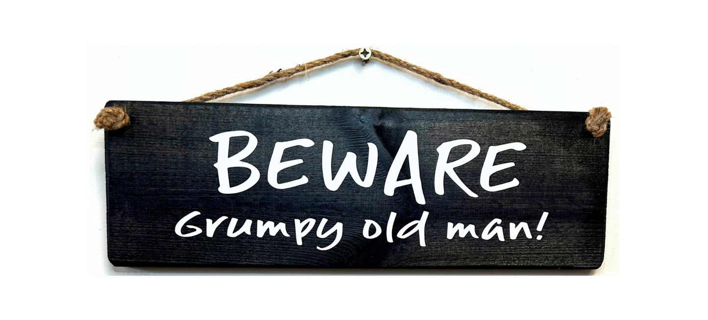 Beware Grumpy old Man