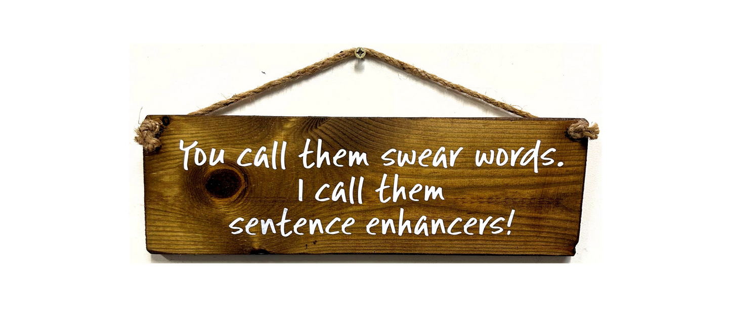 You Call Them Swear Words... I call them sentence enhancers