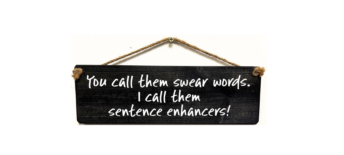 You Call Them Swear Words... I call them sentence enhancers