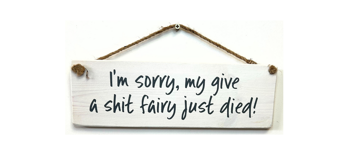 I'm sorry my give a shit fairy just died!