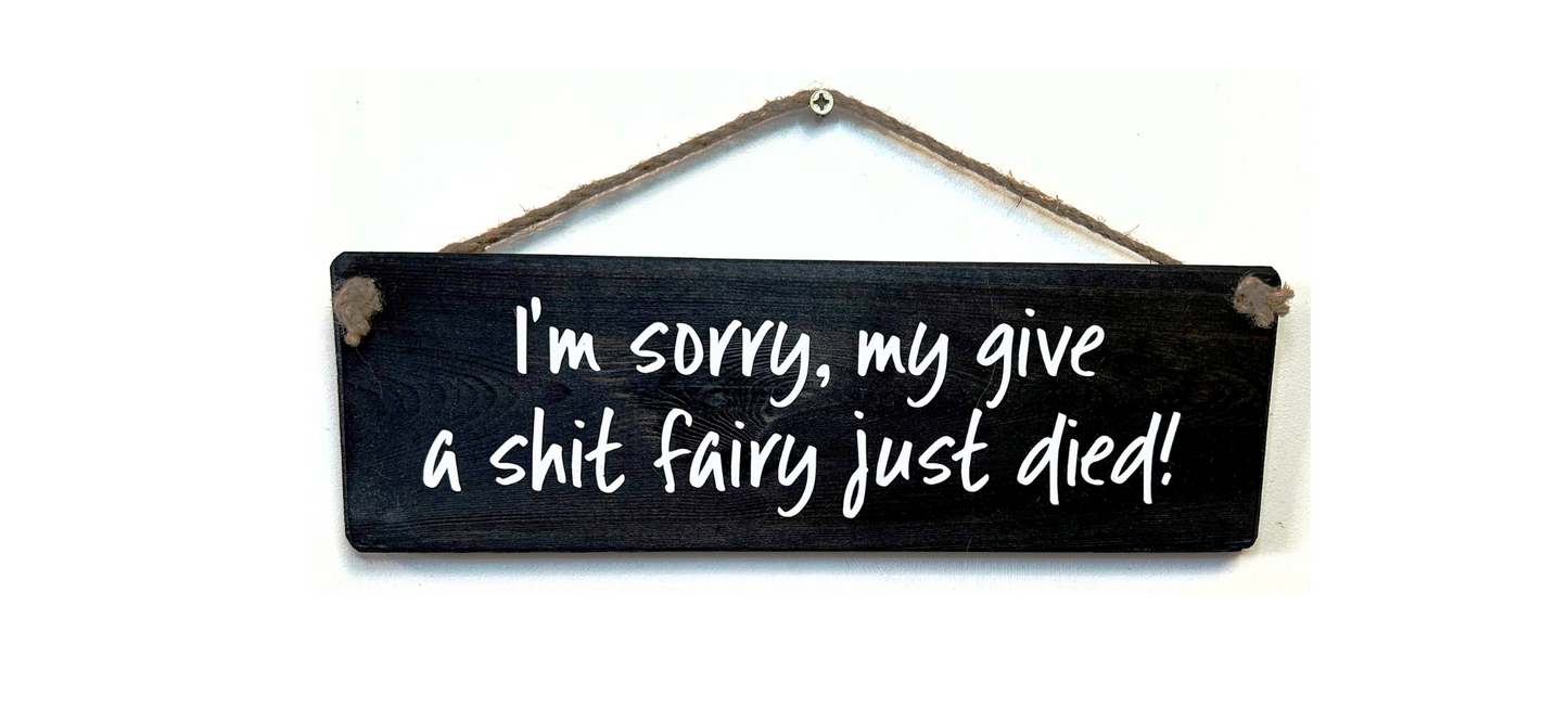 I'm sorry my give a shit fairy just died!
