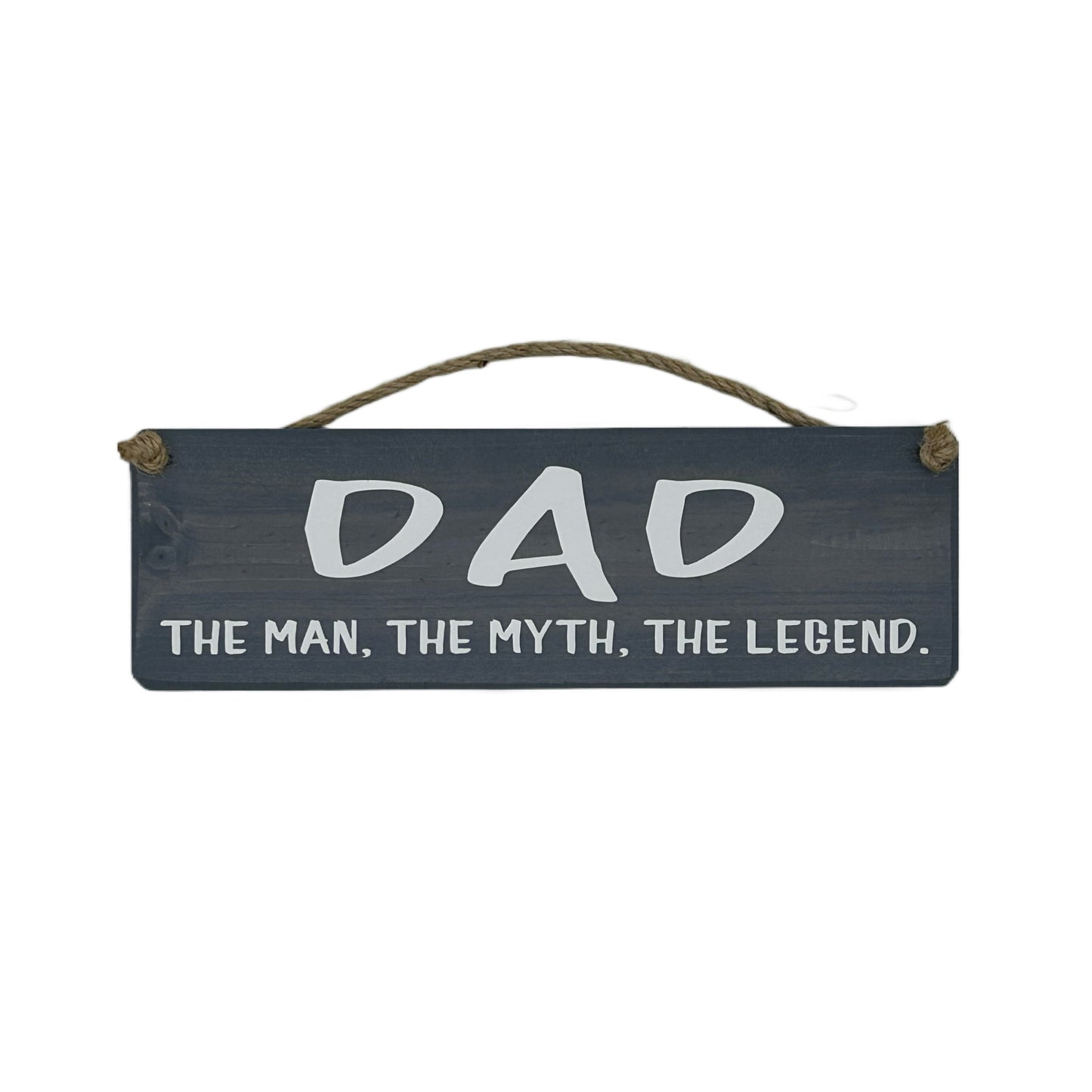 DAD, The Man, The Myth, The Legend.