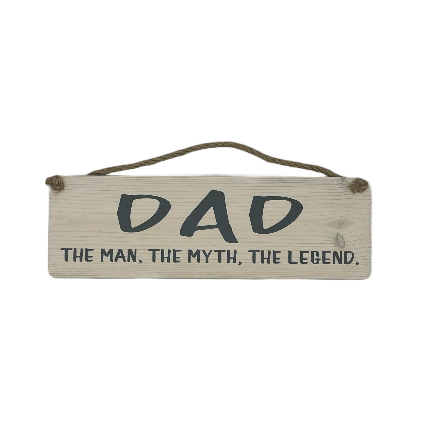DAD, The Man, The Myth, The Legend.
