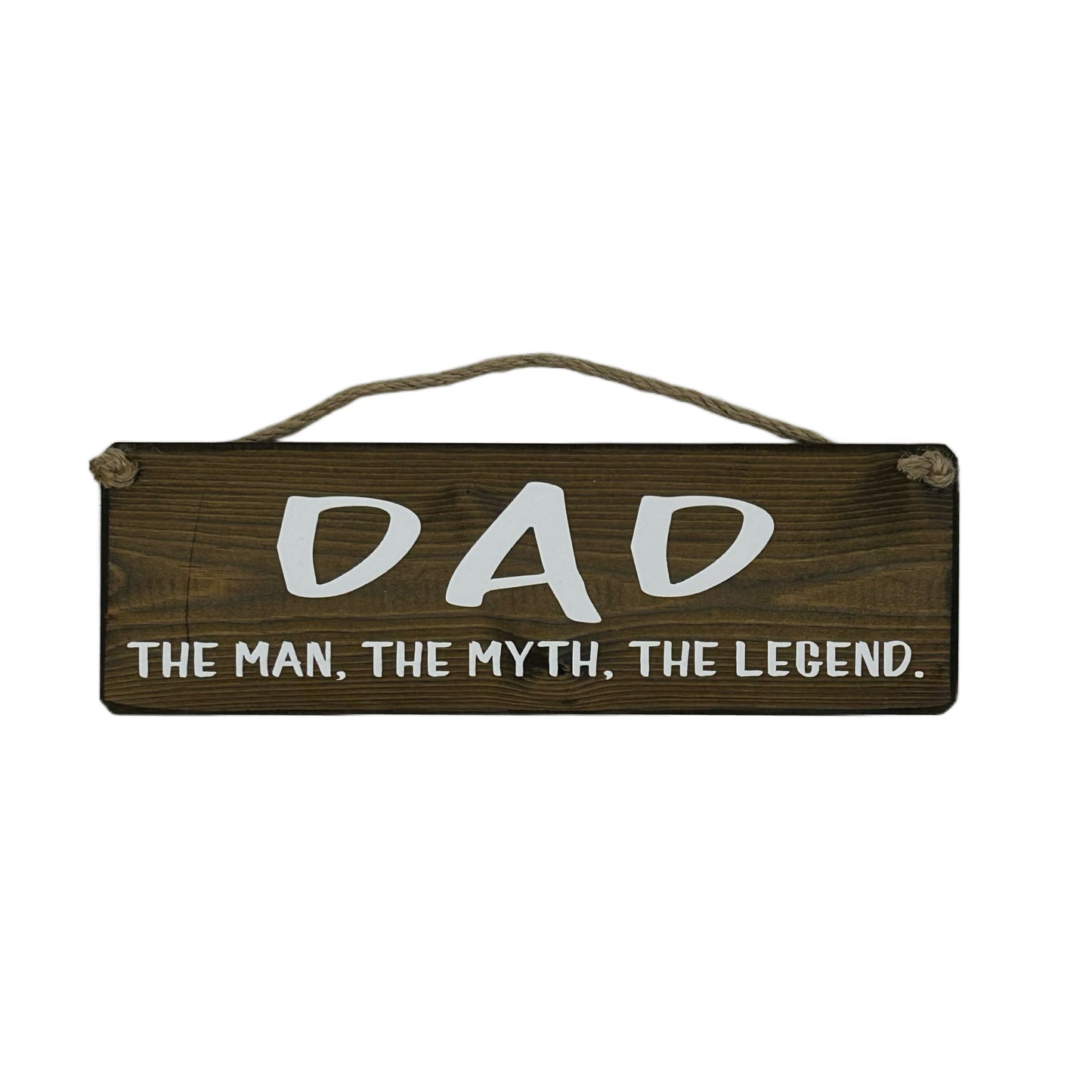 DAD, The Man, The Myth, The Legend.
