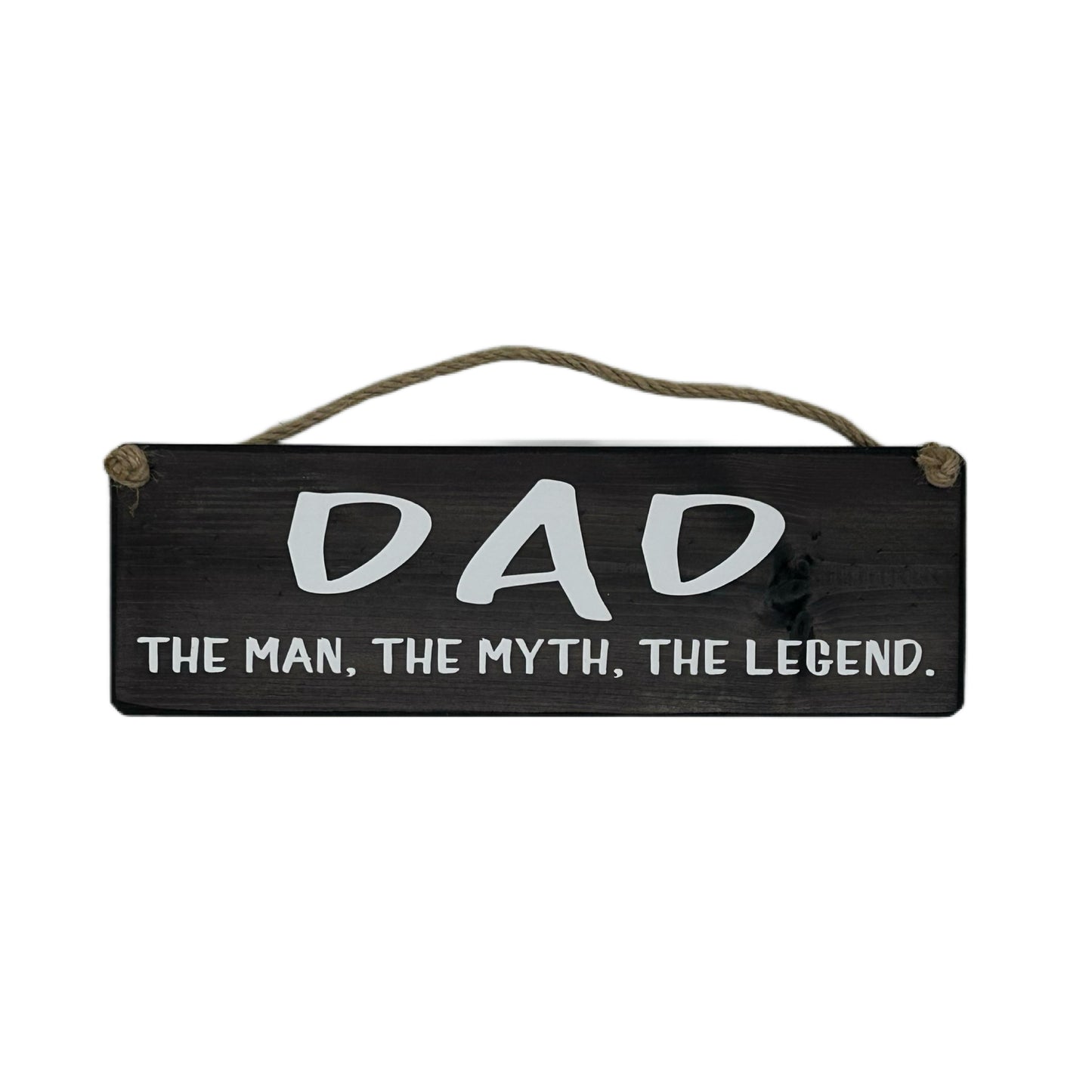 DAD, The Man, The Myth, The Legend.