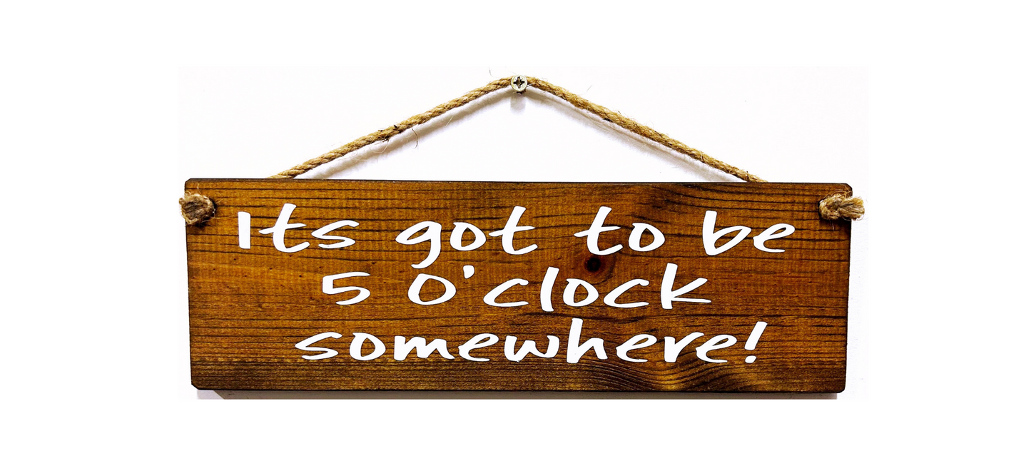 It's got to be 5 O'clock somewhere!
