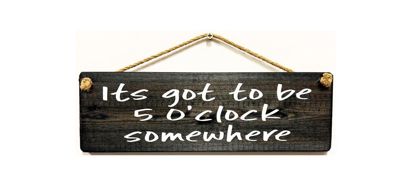 It's got to be 5 O'clock somewhere!