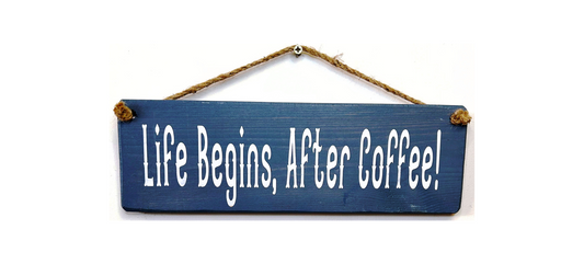 Life begins after coffee!