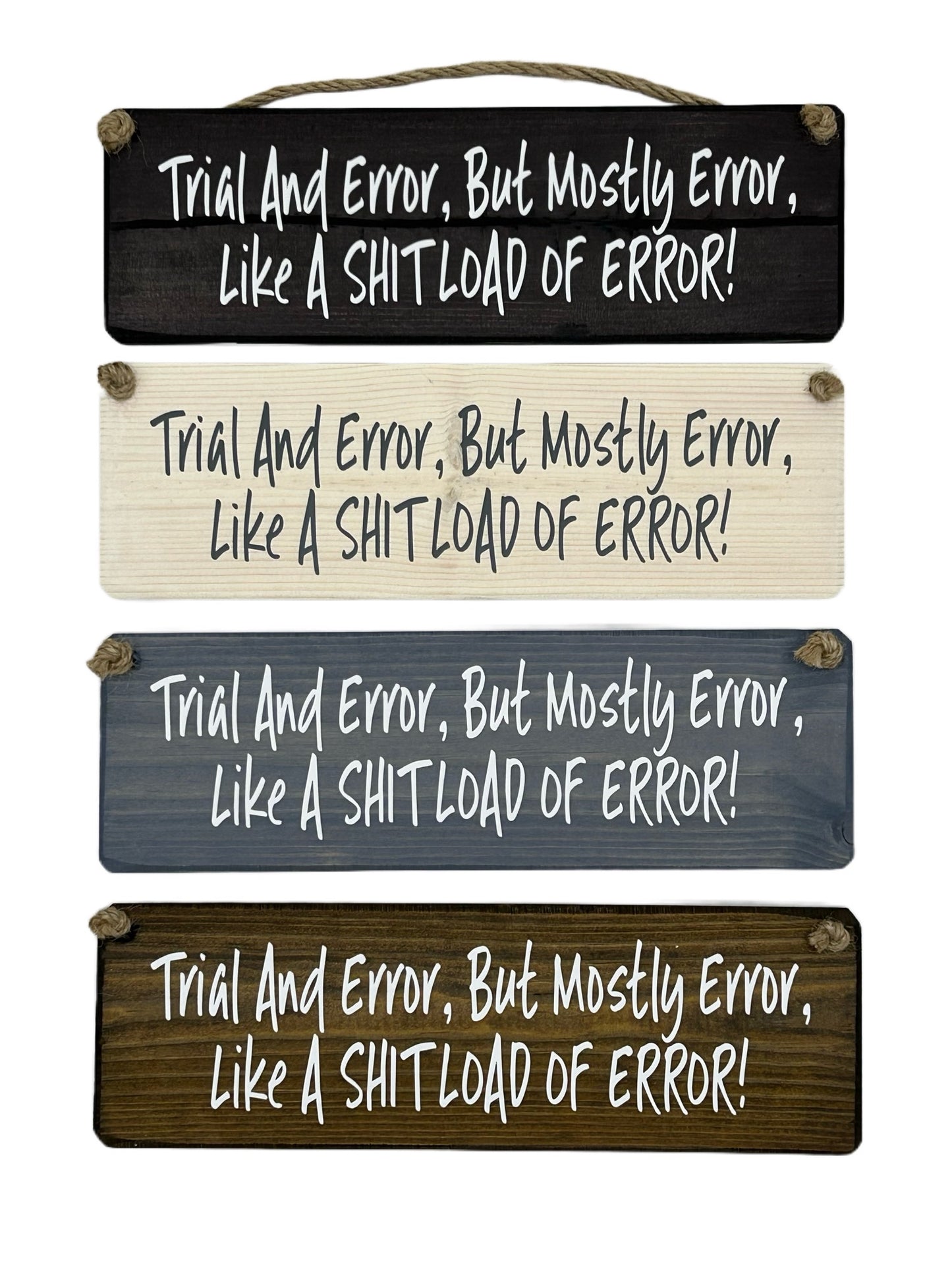 Trial and error, but mostly error, Like a shitload of erroe