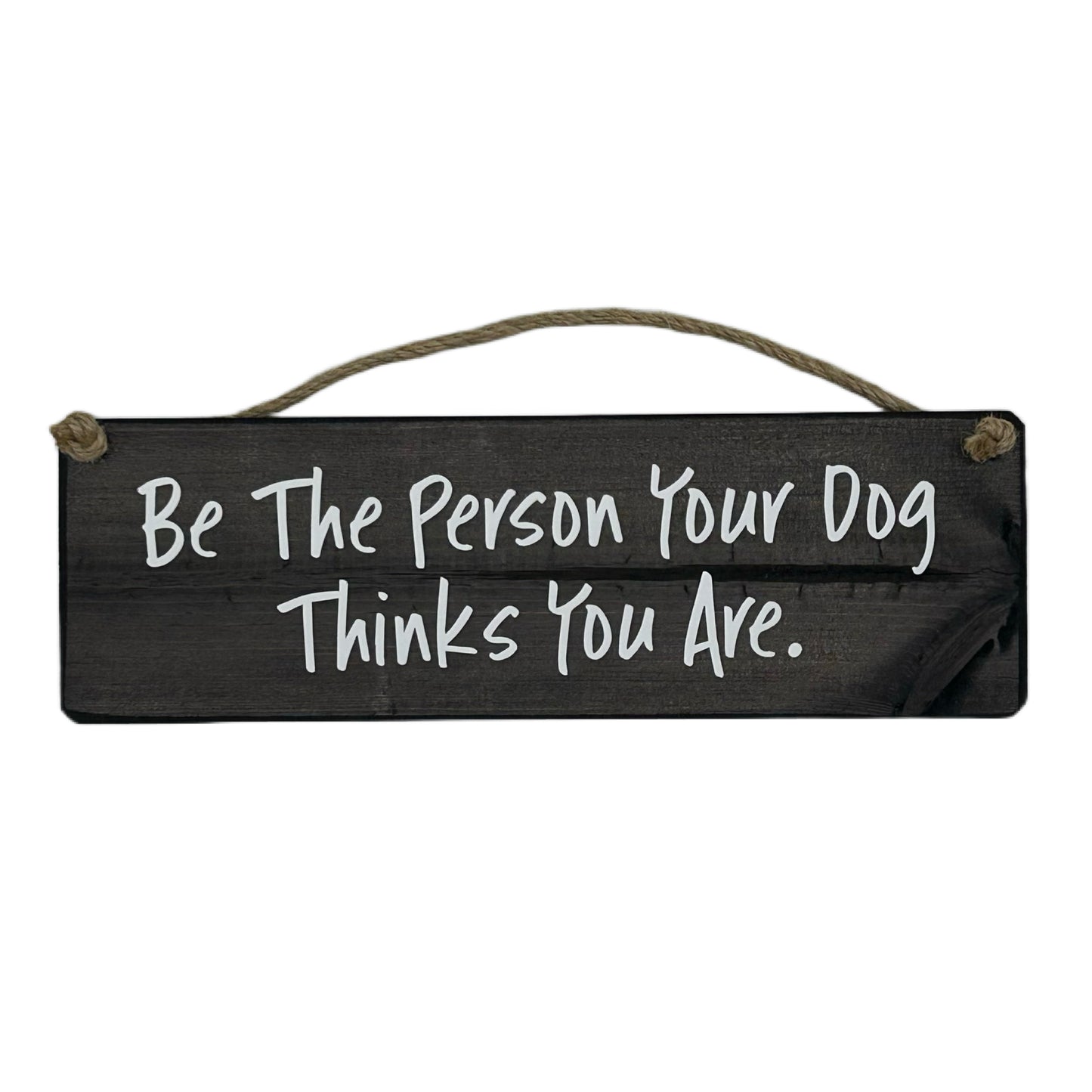 Be the person your dog thinks you are!