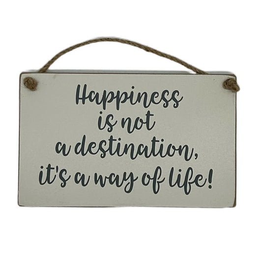 Happiness is not a destination it's a way of life!