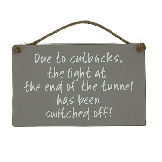 Due to cutbacks the light at the end of the tunnel