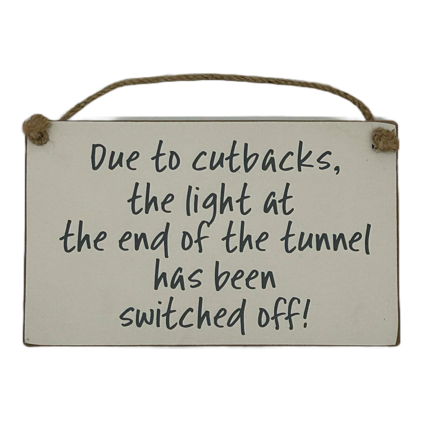 Due to cutbacks the light at the end of the tunnel