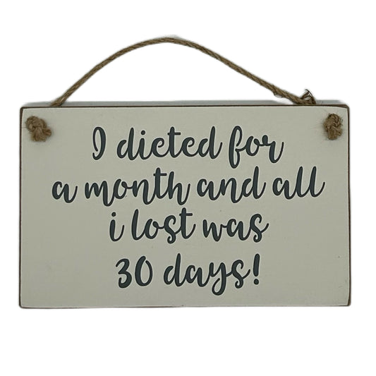 I dieted for a month and all I lost was 30 days!