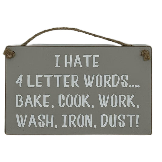 I hate 4 letter words… bake, cook, work, wash, iron, dust!