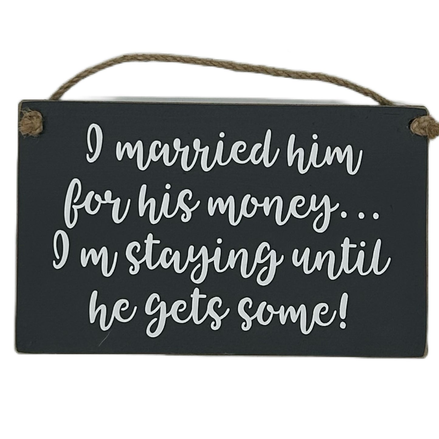 I married him for his money… I'm staying until he gets some!
