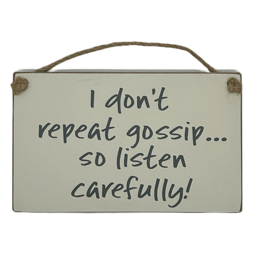 I don't repeat gossip so listen carefully!