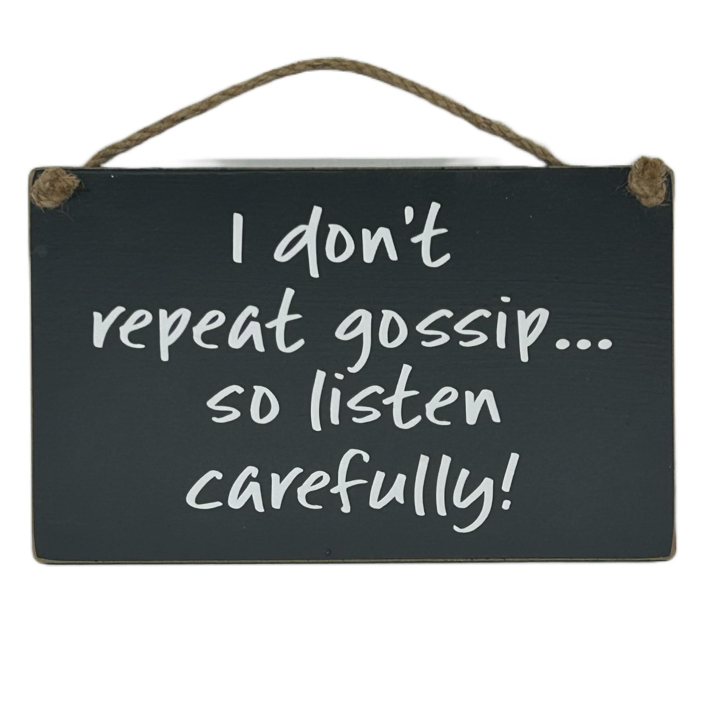 I don't repeat gossip so listen carefully!