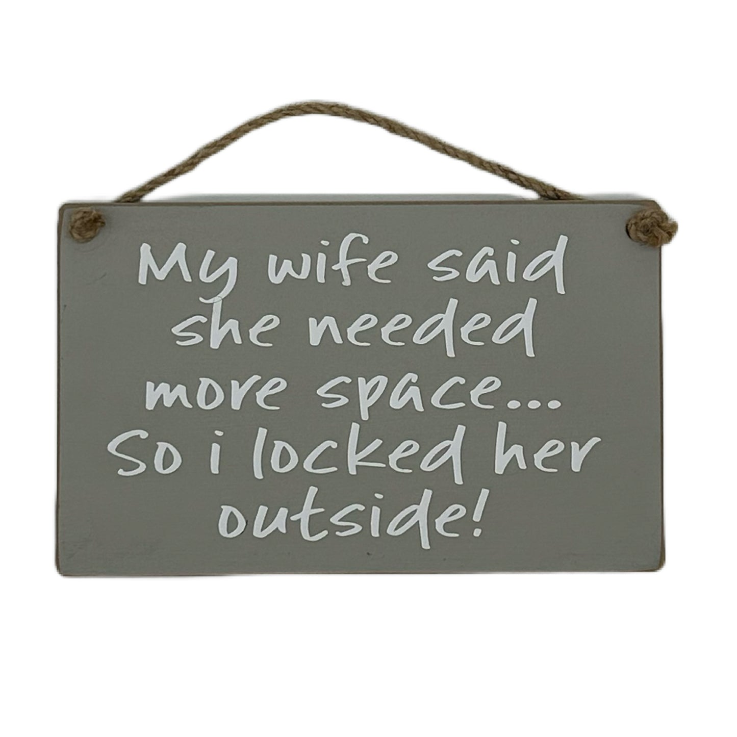 My wife said she needed more space… So i locked her outside