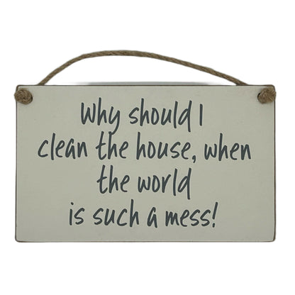 Why should I clean the house when the world is such a mess