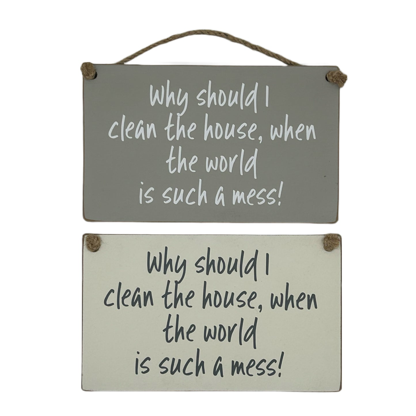 Why should I clean the house when the world is such a mess