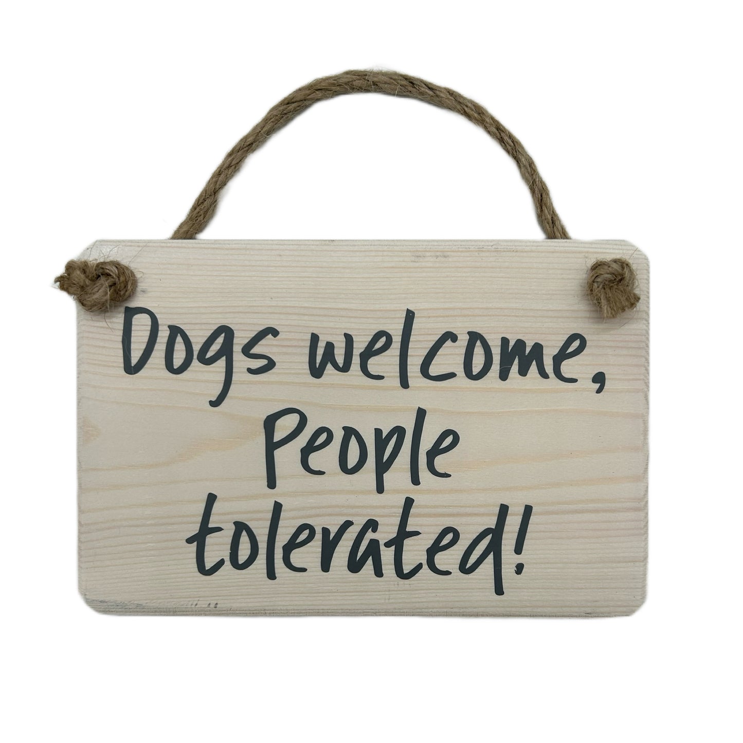 Dogs Welcome People Tolerated
