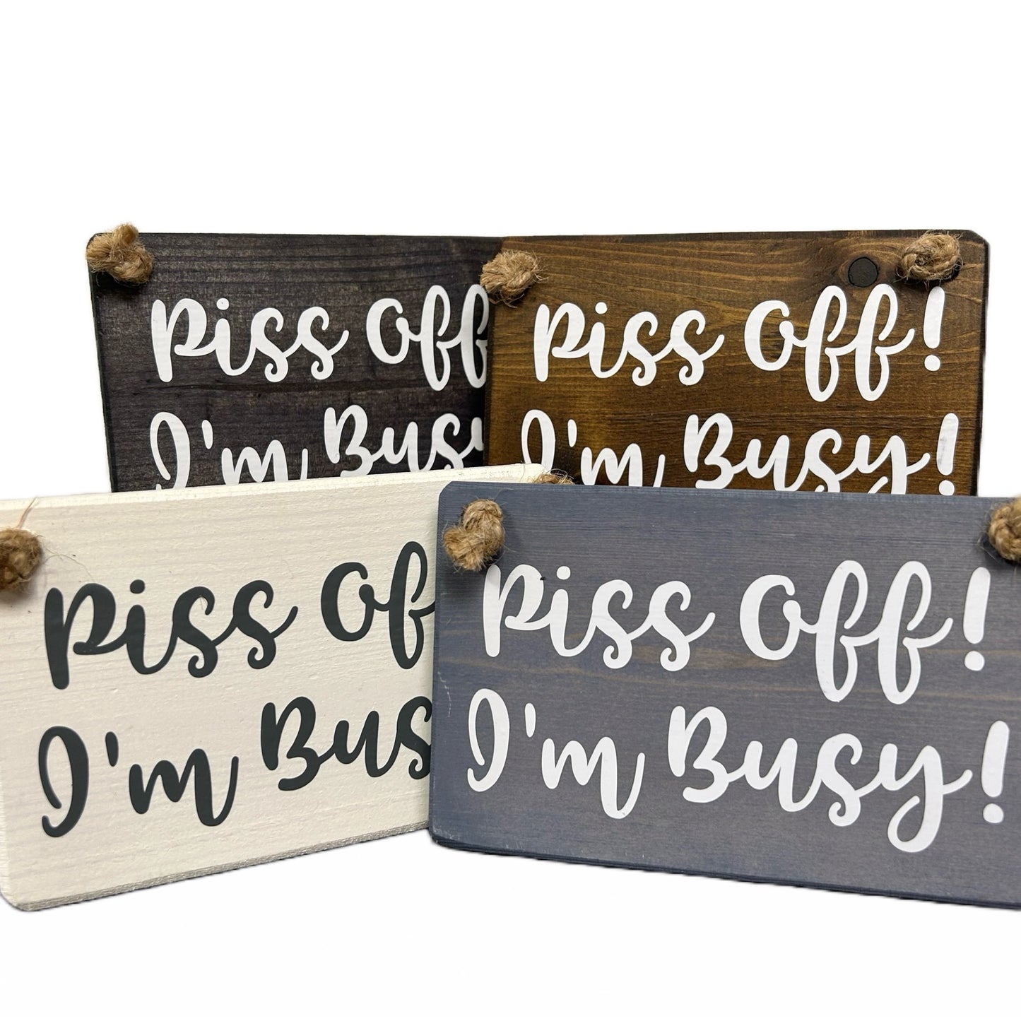 Piss off I'm Busy
