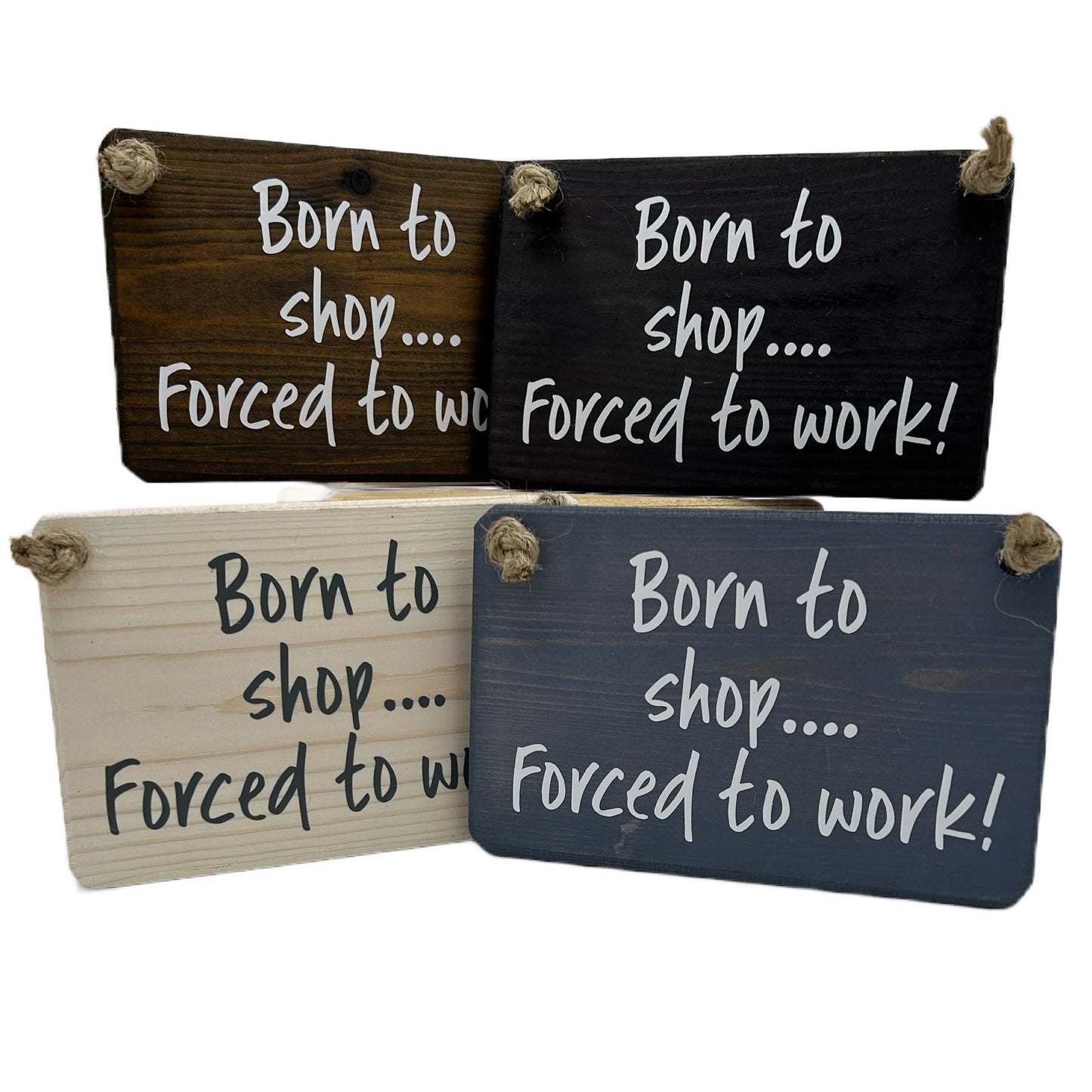 Born to shop, forced to work!