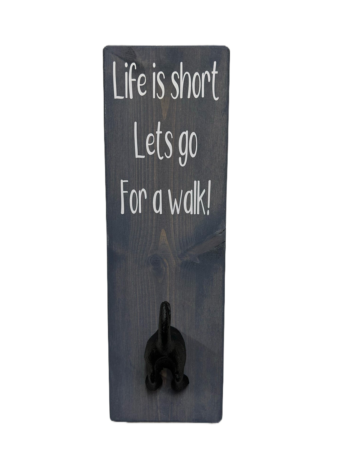 Life is short, lets go for a walk. Wall mounted Dog Bum Lead Hook
