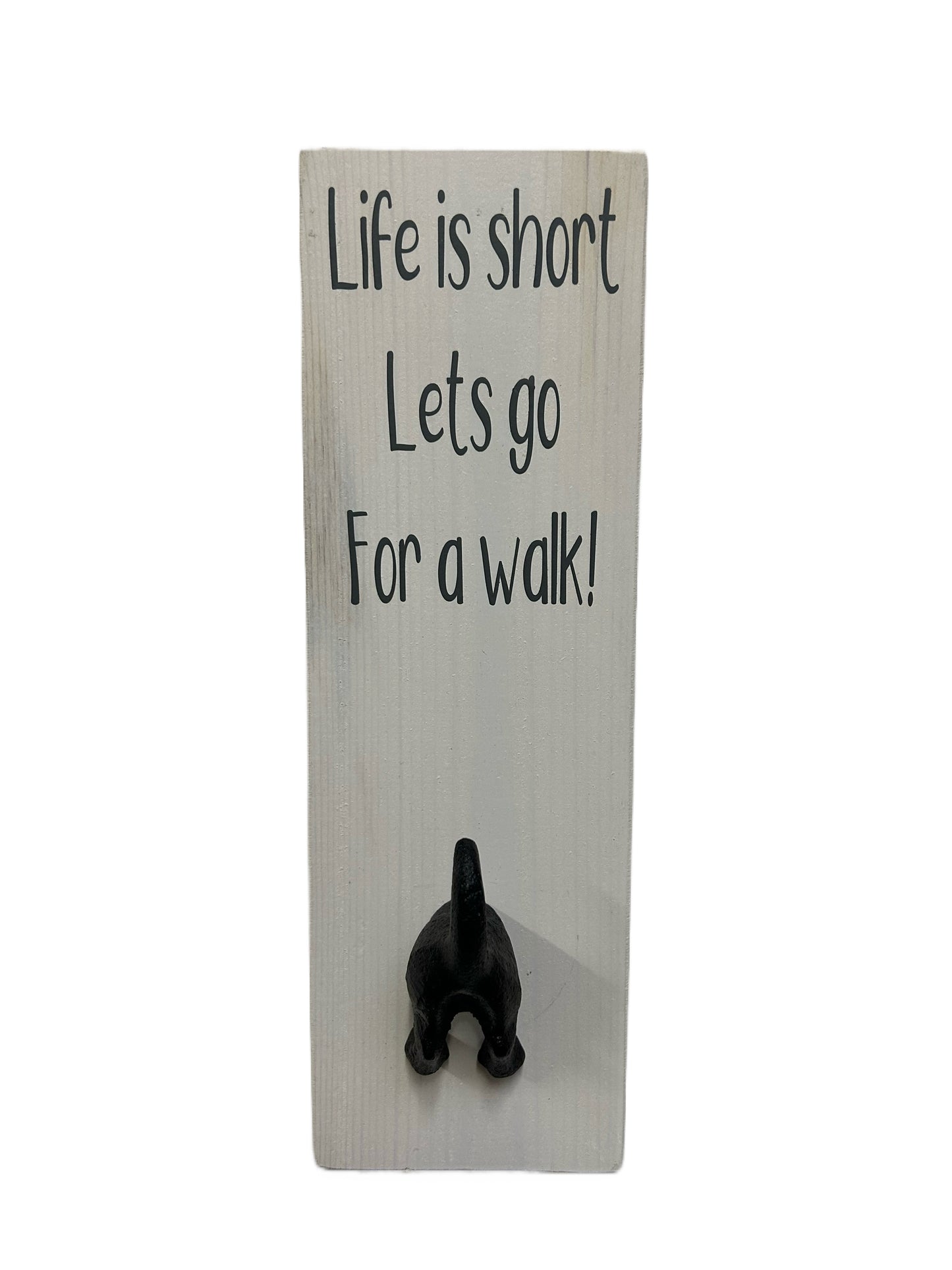 Life is short, lets go for a walk. Wall mounted Dog Bum Lead Hook