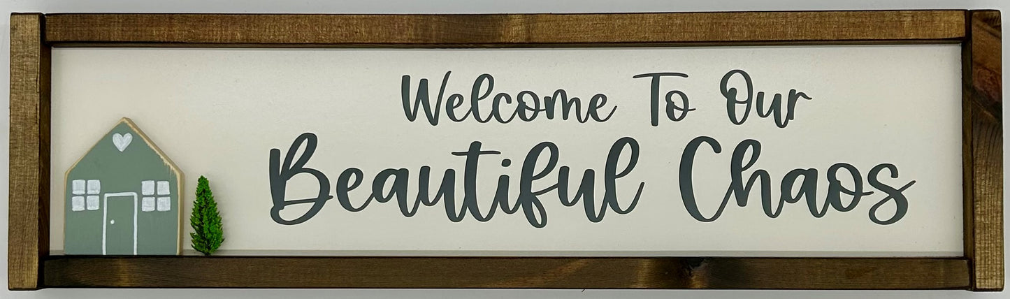 Welcome to our Beautiful Chaos. Hand Painted Wall Hanging MDF sign with 3D house