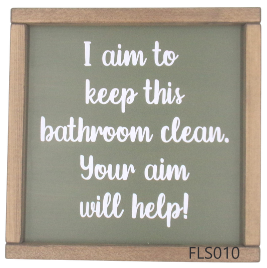 I aim to keep this bathroom clean, your aim….