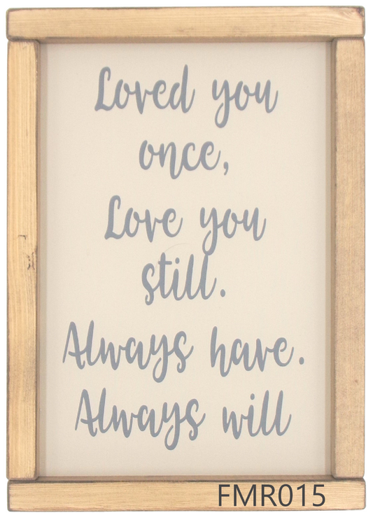 Loved you once, Love you still. Always have.