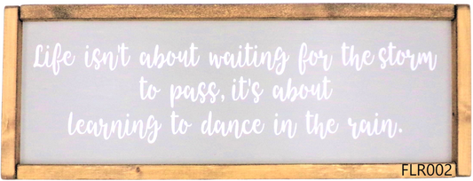 Life isn't about waiting for the storm to pass…...