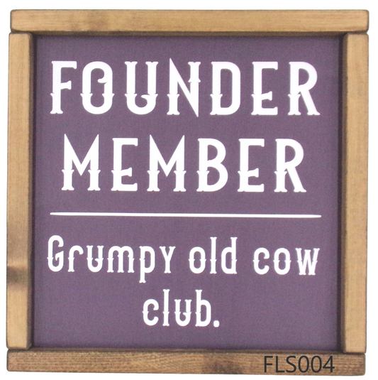 FOUNDER MEMBER Grumpy old cow club.