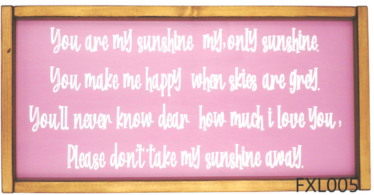 You are my sunshine my only sunshine…..