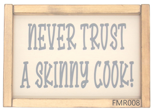 Never Trust A Skinny Cook!