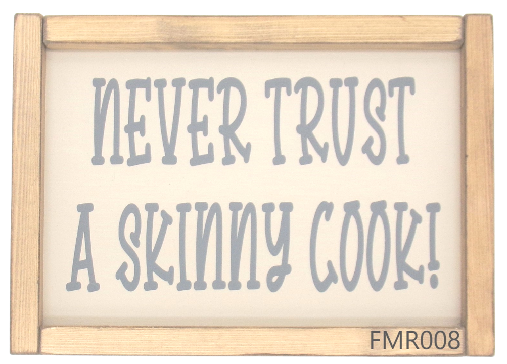 Never Trust A Skinny Cook!